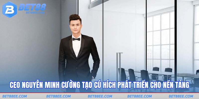 CEO Nguyễn Minh Cường tạo cú hích phát triển cho nền tảng