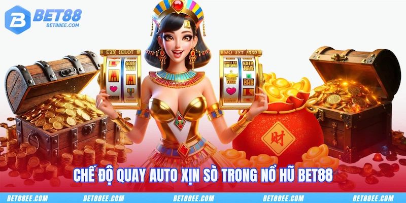 Chế độ quay auto xịn sò trong Nổ hũ BET88