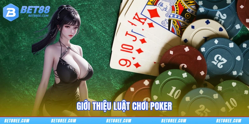 Giới thiệu luật chơi Poker