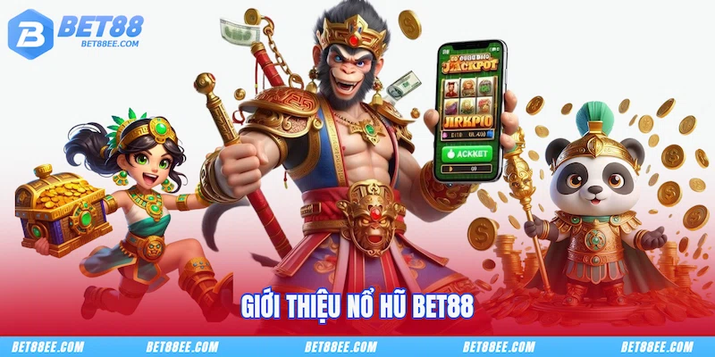 Giới thiệu Nổ hũ BET88