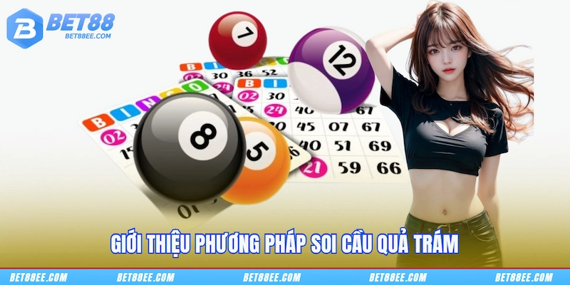 Giới thiệu phương pháp Soi cầu quả trám