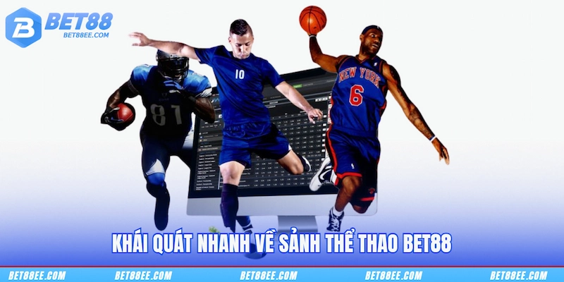 Khái quát nhanh về sảnh Thể thao BET88