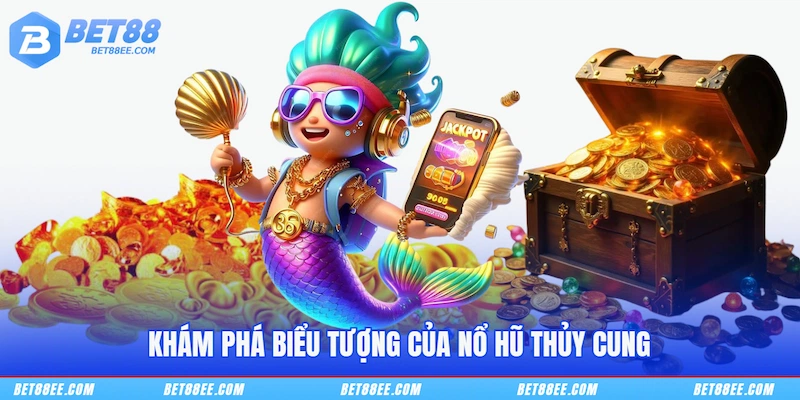 Khám phá biểu tượng của Nổ hũ thủy cung