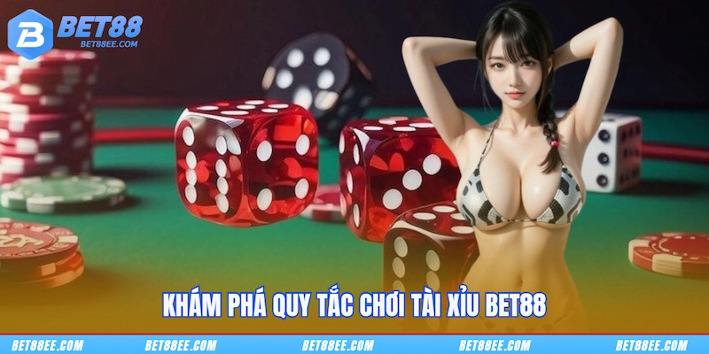 Khám phá quy tắc chơi Tài xỉu BET88
