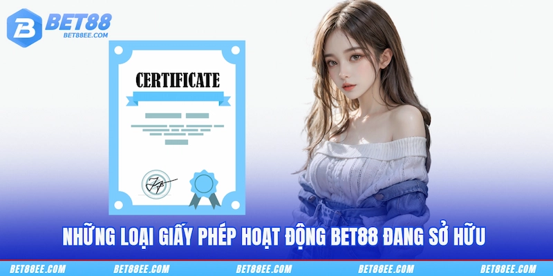 Những loại giấy phép hoạt động BET88 đang sở hữu