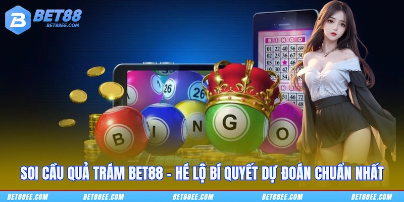 Soi Cầu Quả Trám BET88 - Hé Lộ Bí Quyết Dự Đoán Chuẩn Nhất