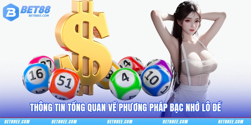 Thông tin tổng quan về phương pháp bạc nhớ lô đề