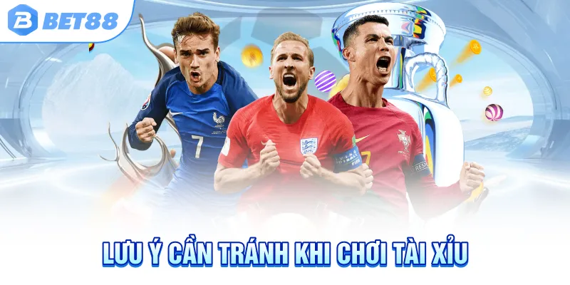 luu-y-can-tranh-khi-choi-tai-xiu